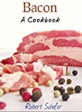 Bacon: A Cookbook