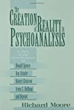 The Creation Of Reality In Psychoanalysis: A View Of The Contributions Of Donald Spence, Roy Schafer, Robert Stolorow, Irwin Z. Hoffman, And Beyond